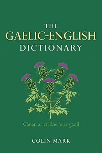 The Gaelic English Dictionary A Dictionary Of Scottish Gaelic Kindle Edition By Mark Colin B D Reference Kindle Ebooks Amazon Com