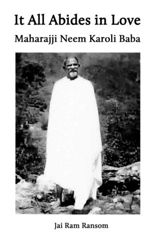 It All Abides In Love: Maharajji Neem Karoli Baba