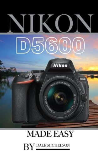 Nikon D5600 Camera: Made Easy Paperback – June 21, 2017