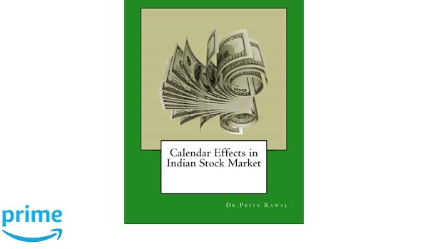 Calendar Effects In Indian Stock Market Drpriya Rawal - 