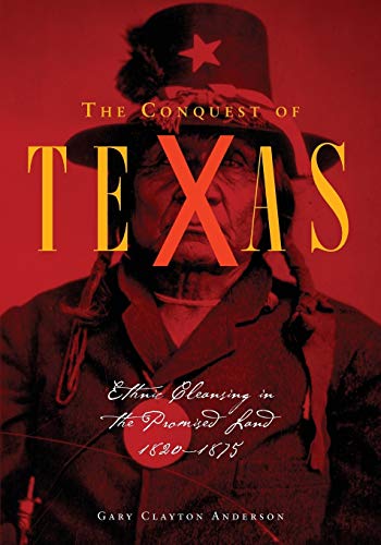 The Conquest of Texas: Ethnic Cleansing in the