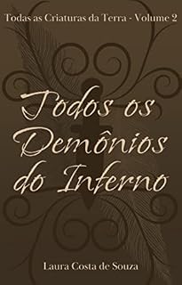 Livro Todos os Demônios do Inferno (Todas as Criaturas da Terra Livro 2)