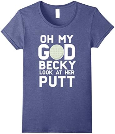 Womens Oh My God Becky Look At Her Putt Funny Golf T-shirt Large Heather Blue