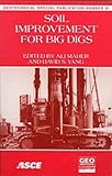 Soil Improvement for Big Digs : Proceedings of Sessions Sponsored by the Geotechnical Engineering Division of the American Society of Civil Engineers in Conjunction with the Asce National Convention in Boston, Massachusetts, October 18-21, 1998, , 0784403880