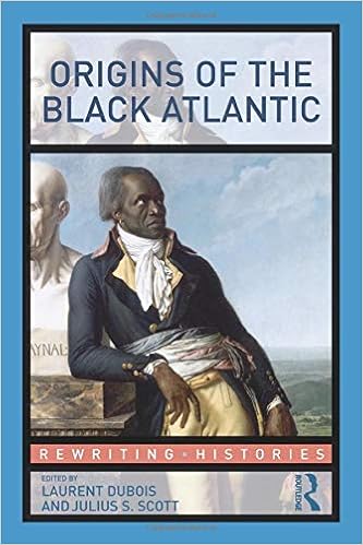Origins Of The Black Atlantic Rewriting Histories Dubois Laurent Scott Julius S 9780415994460 Amazon Com Books