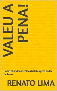 Livro Valeu a pena!: Como abandonar velhos hábitos pelo poder de Jesus
