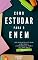 Livro Como Estudar Para o ENEM: Dicas para estudar em casa e estratégias para alcançar o 1000