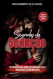 Livro Segredos da Sedução: A Poderosa Influência da Psicologia Comportamental Utilizada na Sedução e Persuasão