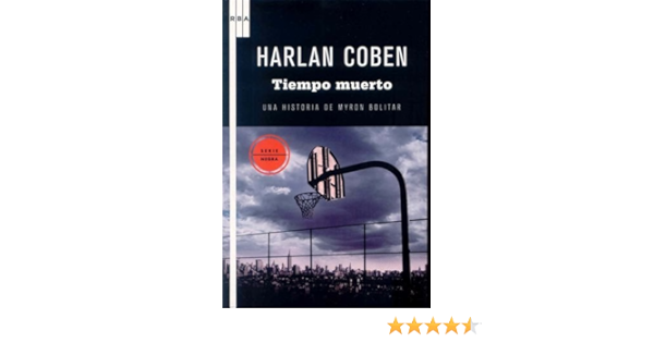Tiempo Muerto 052 Novela Policiaca Bib Amazon Es Coben Harlan Garcia Murillo Eduardo Garcia Murillo Eduardo Libros Tiempo Muerto 052 Novela Policiaca Bib Amazon Es Coben Harlan Garcia Murillo Eduardo Garcia Murillo Eduardo Libros