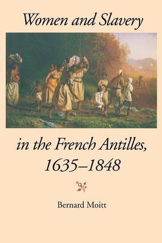 Women and Slavery in the French Antilles, 1635-1848