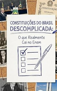 Livro CONSTITUIÇÕES DO BRASIL DESCOMPLICADAS: O Conteúdo que Realmente Cai no Enem (Humanas Sem Rodeios)