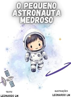 Livro O PEQUENO ASTRONAUTA MEDROSO