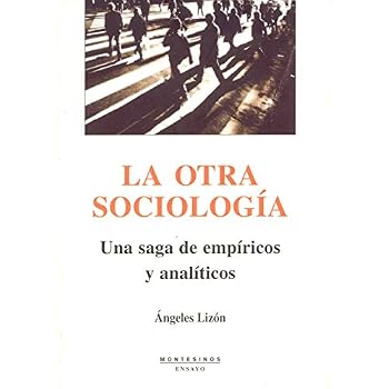 La otra sociología: Una saga de empíricos y analíticos (Ensayo) La otra sociología: Una saga de empíricos y analíticos (Ensayo)