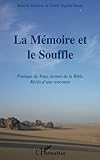 La mémoire et le Souffle: Pratique du Yoga, la lecture de la Bible. Récits d'une rencontre. (Frenc by Gisèle Siguier-Saune