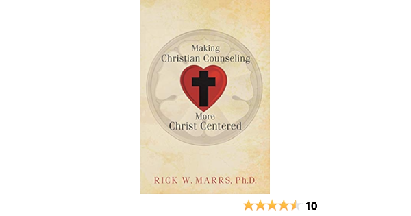 Making Christian Counseling More Christ Centered Kindle Edition By Marrs Ph D Rick W Religion Spirituality Kindle Ebooks Amazon Com