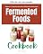 Livro Livro de receitas de alimentos fermentados: guia rápido em 7 passos para iniciantes, com receitas probióticas de exemplo