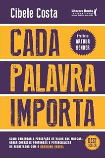 Livro Cada palavra importa: Como aumentar a percepção de valor das marcas, gerar conexões profundas e potencializar os resultados com o branding verbal