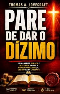 Livro Pare de dar o Dízimo: Uma análise bíblica e histórica sobre a obrigatoriedade do dízimo para cristãos