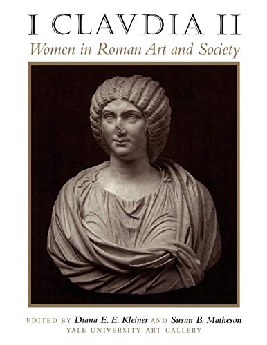 I Claudia II: Women in Roman Art and Society by Yale University Art Gallery