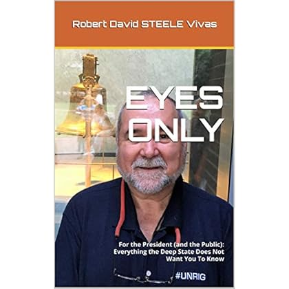 EYES ONLY: For the President (and the Public): Everything the Deep State Does Not Want You To Know (Trump Revolution Book 43)