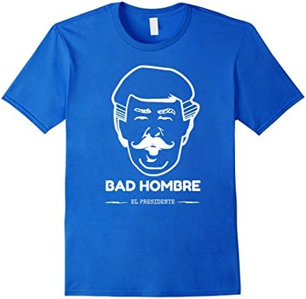Men's Bad Hombre - El Presidente T Shirt 3XL Royal Blue