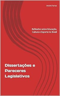 Livro Dissertações e Pareceres Legislativos: Reflexões sobre Educação, Cultura e Esporte no Brasil