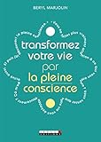 Transformez votre vie par la pleine conscience by