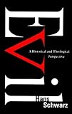 Evil: A Historical and Theological Perspective