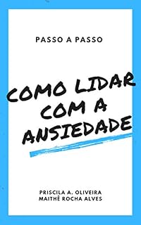 Livro COMO LIDAR COM A ANSIEDADE: PASSO A PASSO
