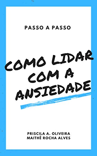 COMO LIDAR COM A ANSIEDADE: PASSO A PASSO - eBook, Resumo, Ler Online e ...