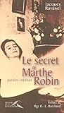 Le secret de Marthe Robin : Paroles inédites by 