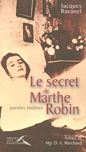 Le secret de Marthe Robin : Paroles inédites by Jacques Ravanel
