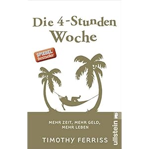 Die 4-Stunden-Woche: Mehr Zeit, mehr Geld, mehr Leben | Der Welt-Besteller für eine geniale Work-Life-Balance…