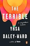The Terrible: A Storyteller's Memoir by Yrsa Daley-Ward