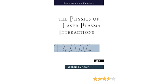 The Physics Of Laser Plasma Interactions Frontiers In Physics Kruer William 9780813340838 Amazon Com Books