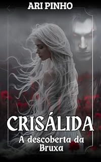 Livro CRISÁLIDA: A DESCOBERTA DA BRUXA (Sangue & Magia Livro 2)