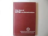Hardcover The Use of CPM in Construction : A Manual for General Constractors and the Construction Industry Book