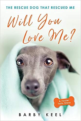 Will You Love Me The Rescue Dog That Rescued Me Foster Tails Keel Barby 9780806540610 Amazon Com Books