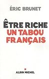 Etre Riche: Un Tabou Francais (Documents Societe) (French Edition) by 