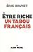 Etre Riche: Un Tabou Francais (Documents Societe) (French Edition) by 