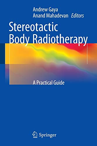 Stereotactic Body Radiotherapy: A Practical Guide 2015th Edition