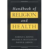 Amazon Com Handbook Of Religion And Health 9780195335958 Koenig Harold King Dana Carson Verna B Books
