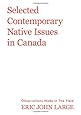 Selected Contemporary Native Issues in Canada: Observations Made in The Field