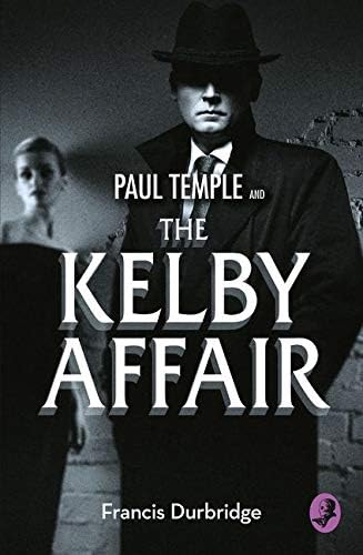 Paul Temple and the Kelby Affair (BBC Audiobooks): Written by Francis Durbridge, 2007 Edition, (abridged edition) Publisher: BBC Audiobooks Ltd [Audio CD]