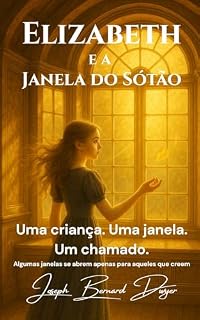Livro Elizabeth e a Janela do Sótão (A Série Elizabeth Livro 1)