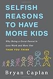 Selfish Reasons to Have More Kids