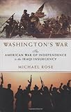 Washington's War: The American War of Independence to the Iraqi Insurgency by 