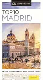 TOP 10 MADRID: La guía que descubre lo mejor de cada ciudad (Guías Visuales TOP 10)
