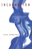 Incarnation: New and Selected Poems for Spiritual Reflection by Irene Zimmerman