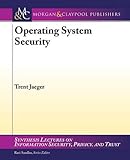 Operating System Security (Synthesis Lectures on Information Security, Privacy, and Trust)